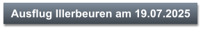 Ausflug Illerbeuren am 19.07.2025