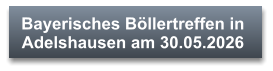Bayerisches Böllertreffen in  Adelshausen am 30.05.2026