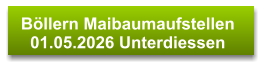 Böllern Maibaumaufstellen  01.05.2026 Unterdiessen