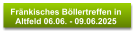 Fränkisches Böllertreffen in  Altfeld 06.06. - 09.06.2025