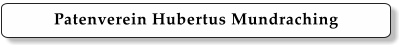 Patenverein Hubertus Mundraching